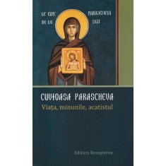 Cuvioasa Parascheva. Viata, minunile, acatistul