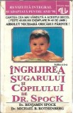 Carte "Ingrijirea Sugarului si a Copilului" de Benjamin Spock, Editie 1994, 712 pagini, Coperta Cartonata