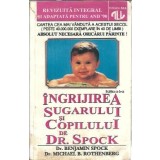 Ingrijirea sugarului si a copilului - Benjamin Spock