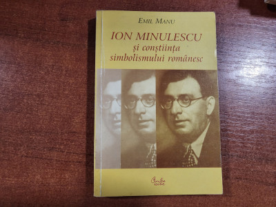 Ion Minulescu si constiinta simbolismului romanesc de Emil Manu foto