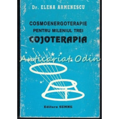 Cosmoenergoterapie Pentru Mileniul Trei. Cojoterapia - Elena Armenescu