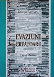 Evaziuni Creatoare - Eseuri Literare, George Bajenaru, Fundatia Memoria, 2004, 302 pagini