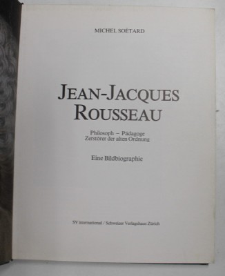 JEAN - JACQUES ROUSSEAU - PHILOSOPH - PADAGOGE , ZERSTORES DER ALTEN ORDNUNG von MICHEL SOETARD , 1989 foto