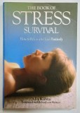 THE BOOK OF STRESS SURVIVAL , HOW TO RELAX AND LIVE POSITIVELY by ALIX KIRSTA , 1989