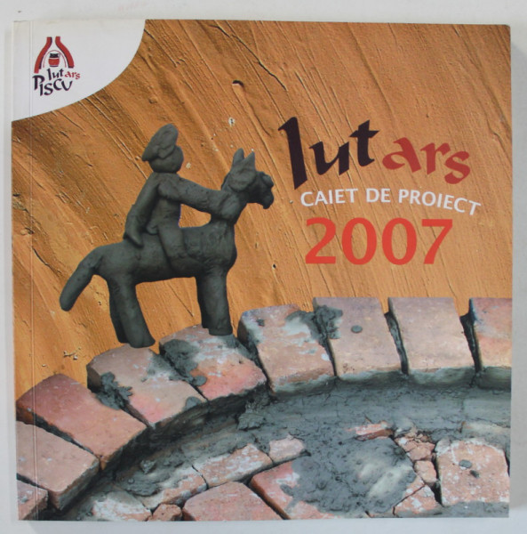 LUT ARS , CAIET DE PROIECT de ADRIANA SCRIPCARIU , 2007