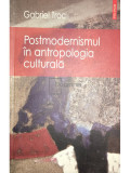 Gabriel Troc - Postmodernismul &icirc;n antropologia culturală (editia 2006)