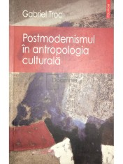 Gabriel Troc - Postmodernismul in antropologia culturala (Editia: 2006) foto