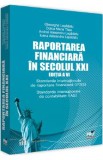 Raportarea financiara in secolul XXI Ed.6 - Gheorghe Lepadatu, Doina Maria Tilea