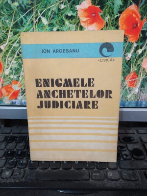 Enigmele anchetelor judiciare, Ion Argeșanu, Editis, București 1992, 165 foto