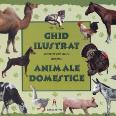 Ghid Ilustrat Animale Domestice, M. Tufan - Editura Astro