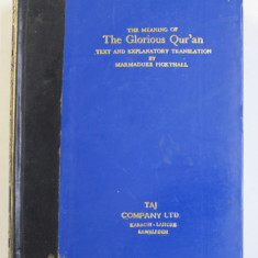 THE MEANING OF THE GLOURIOUS QUR 'AN - TEXT AND EXPLANATORY TRANSLATION by MARMADUKE PICKTHALL , EDITIE BILINGVA ARABA - ENGLEZA , 1986 , PREZINTA INS