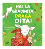 Hai la grădiniță, dragă oiță! - Brigitte Weninger