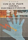 Cum sa ne pazim contra electrocutarilor - 1978 - M. Sufrim (XE33)