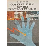Cum sa ne pazim contra electrocutarilor - 1978 - M. Sufrim (XE33)