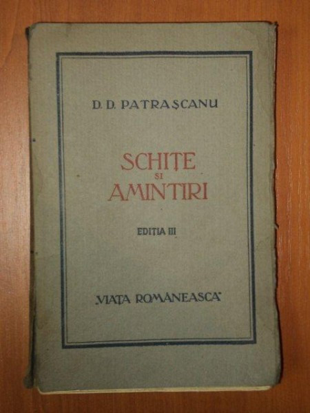 SCHITE SI AMINTIRI CU O SCRISOARE A LUI CARAGIALE EDITIA A III-A de D. D. PATRASCANU , 1922
