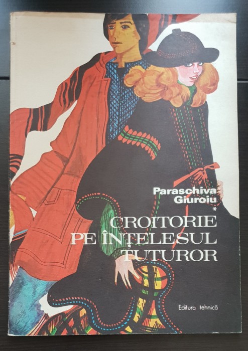 Croitorie pe &icirc;nțelesul tuturor - Paraschiva Giuroiu