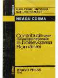 Neagu Cosma - Contributia unor minoritati nationale la bolsevizarea Romaniei (semnata) (editia 1996)