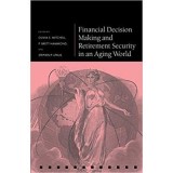 Financial Decision Making and Retirement Security in an Aging World - Olivia S. Mitchell, P. Brett Hammond, Stephen P. Utkus