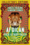African Folk &amp; Fairy Tales: Ancient Wisdom, Fables &amp; Folkore