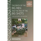 The Death of the Big Men and the Rise of the Big Shots: Custom and Conflict in East New Britain (ASAO Studies in Pacific Anthropology)