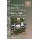 The Death of the Big Men and the Rise of the Big Shots: Custom and Conflict in East New Britain (ASAO Studies in Pacific Anthropology)