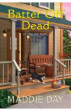 Batter Off Dead. Country Store Mystery #10 - Maddie Day