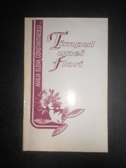 Amalia Elena Constantinescu - Timpul unei flori