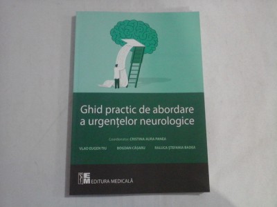 Ghid practic de abordare a urgentelor neurologice - coord. Cristina Aura PANEA foto