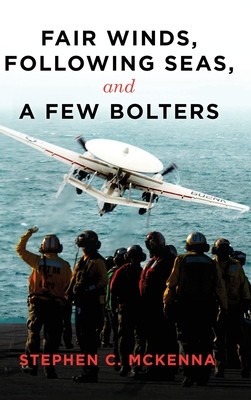 Fair Winds, Following Winds, and a Few Bolters: My Navy Years