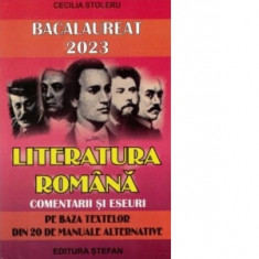 Bacalaureat 2023. Literatura romana, comentarii si eseuri (Pe baza textelor din 20 de manuale alternative)