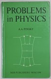 Carte Fizica A. A. Pinsky - Problems in physics, Editura Mir, 1980, Cartonata, 333 Pagini, Limba Engleza