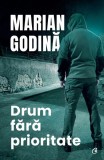 Drum fără prioritate - Paperback brosat - Marian Godină - Curtea Veche