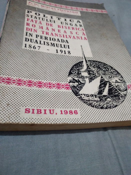 POLITICA STATULUI UNGAR FATA DE BISERICA ROMANEASCA DIN TRANSILVANIA 1867-1918