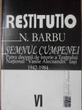 SEMNUL CUMPENEI. PATRU DECENII DE ISTORIE A TEATRULUI NATIONAL VASILE ALECSANDRI IASI 1942-1984-N. BARBU-232336