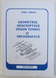 GEOMETRIE DESCRIPTIVA , DESEN TEHNIC SI INFOGRAFICA de IONEL SIMION , 2011