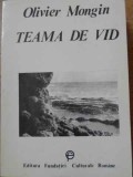 Teama de Vid. Eseu despre Pasiunile Democratice - Olivier Mongin, Fundatiei Culturale Romane, 1993, Filosofie