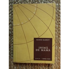 Inima de mama &ndash; Feodor Gladkov