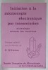 INIATION A LA MICROSCOPIE ELECTRONIQUE PAR TRANSMISSION , MINERALOGIE , SCIENCES DES MATERIAUX par C. WILLAIME , 1987