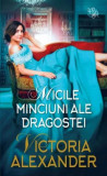 Micile minciuni ale dragostei - Paperback - Victoria Alexander - Litera