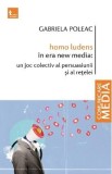 homo ludens in era new media: un joc colectiv al persuasiunii si al retelei - Gabriela Poleac