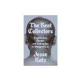 The Rent Collectors: Exploitation, Murder, and Redemption in Immigrant La