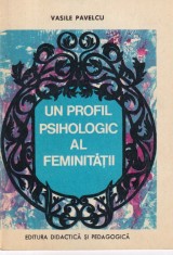 Vasile Pavelcu - Un profil psihologic al feminitatii