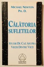 Calatoria Sufletelor. Studii de caz asupra Vietii Dintre Vieti - Ph. D. Michael Newton, lumea de dincolo, paranormal, 2005