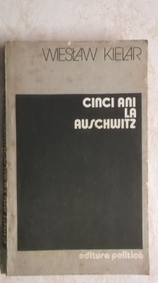 Wieslaw Kielar - Cinci ani la Auschwitz (vezi detalii pentru livrare in tara) foto