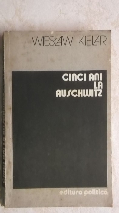Wieslaw Kielar - Cinci ani la Auschwitz (vezi detalii pentru livrare in tara)