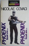 Phoenix &Icirc;nsă Eu... Nicolae Covaci - Carte Istoria Artei