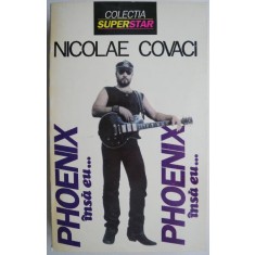 Phoenix insa eu... Nicolae Covaci