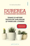 Durerea. O paradigmă reg&acirc;ndită. Tehnici și metode testate de ameliorare și vindecare a durerii - Paperback - Dr. Ga&eacute;tan Brouillard - Philobia