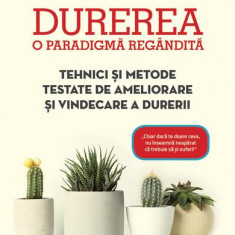 Durerea. O paradigmă regândită. Tehnici și metode testate de ameliorare și vindecare a durerii - Paperback - Dr. Gaétan Brouillard - Philobia