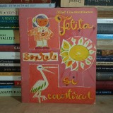 TITEL CONSTANTINESCU - FETITA, SOARELE SI COCOSTARCUL , ILUSTRATII LUCACI ETHEL BAES , 1964 *